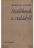 Korein Andor - Szülőknek a családról