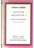 Tordai Zádor - Legyünk realisták...!