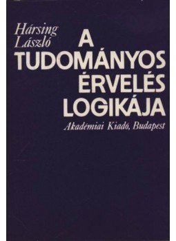 Hársing László - A tudományos érvelés logikája Hársing László - A tudományos érvelés logikája, Budapest 1981 antikvár könyv