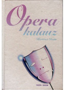 Kertész Iván - Operakalauz Kertész Iván - Operakalauz, null 2001 antikvár könyv