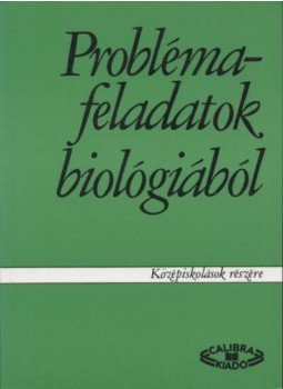 Fazekas György, Dr. Szerényi Gábor - Problémafeladatok biológiából Fazekas György, Dr. Szerényi Gábor - Problémafeladatok biológiából, Budapest 1994 antikvár könyv