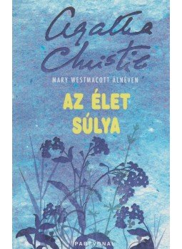 Agatha Christie - Az élet súlya Agatha Christie - Az élet súlya, Budapest 2005 antikvár könyv