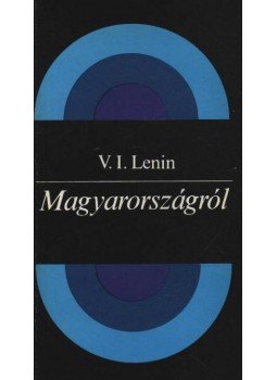 Lenin, Vlagyimir Iljics - Magyarországról Lenin, Vlagyimir Iljics - Magyarországról, Budapest 1982 antikvár könyv