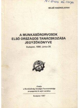- A munkásőrorvosok első országos tanácskozása jegyzőkönyve Budapest. 1986. június 28. - A munkásőrorvosok első országos tanácskozása jegyzőkönyve Budapest. 1986. június 28., Budapest 1987 antikvár könyv