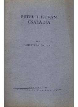 Bisztray Gyula - Petelei István családja Bisztray Gyula - Petelei István családja, Budapest 1949 antikvár könyv