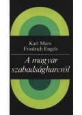 Friedrich Engels,Karl Marx - A magyar szabadságharcról