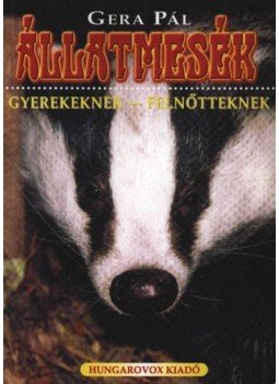 Gera Pál - Állatmesék gyerekeknek - felnőtteknek Gera Pál - Állatmesék gyerekeknek - felnőtteknek, Budapest 2000 antikvár könyv