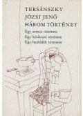 Tersánszky Józsi Jenő - Három történet