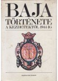 Kőhegyi Mihály - Baja története a kezdetektől 1944-ig