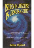 Maisel, John - Isten-e Jézus? Is Jesus God?