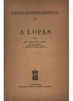 Dr. Angyal Pál - A lopás Dr. Angyal Pál - A lopás, Budapest 1932 antikvár könyv