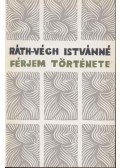 Ráth-Végh Istvánné - Férjem története