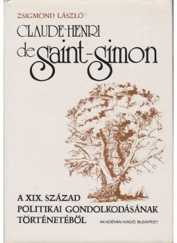 László Zsigmond - Claude-Henri de Saint-Simon László Zsigmond - Claude-Henri de Saint-Simon, Budapest 1977 antikvár könyv