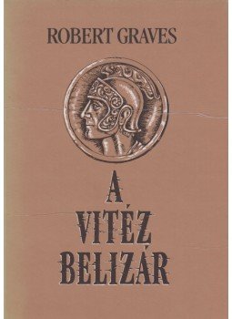 Robert Graves - A vitéz Belizár Robert Graves - A vitéz Belizár, Budapest 1996 antikvár könyv