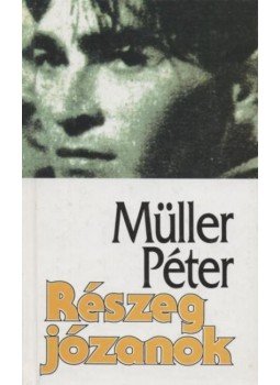 Müller Péter - Részeg józanok Müller Péter - Részeg józanok, Budapest 1993 antikvár könyv