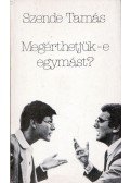 Szende Tamás - Megérthetjük-e egymást?