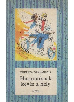 Grasmeyer, Christa - Hármunknak kevés a hely Grasmeyer, Christa - Hármunknak kevés a hely, Budapest 1988 antikvár könyv
