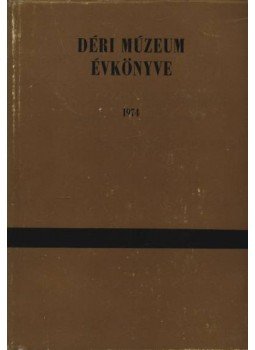 Dankó Imre - Déri Múzeum évkönyve 1974 Dankó Imre - Déri Múzeum évkönyve 1974, Debrecen 1975 antikvár könyv