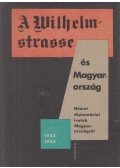 Juhász Gyula,Ránki György,Pamlényi Ervin,Tilkovszky Lóránt - A Wilhelmstrasse és Magyarország