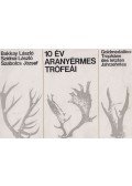 Szidnai László,Bakkay László,Szabolcs József - 10 év aranyérmes trófeái