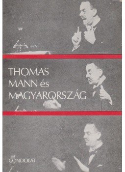 Győri Judit, Mádl Antal - Thomas Mann és Magyarország Győri Judit, Mádl Antal - Thomas Mann és Magyarország, Budapest 1980 antikvár könyv
