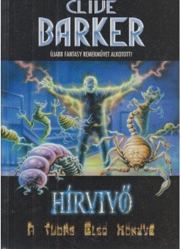 Clive Barker - Hírvivő Clive Barker - Hírvivő, Szeged 1999 antikvár könyv