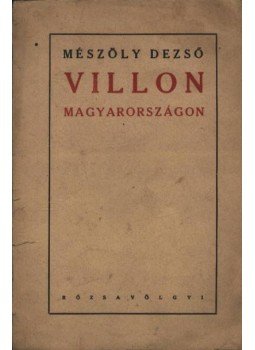 Mészöly Dezső - Villon Magyarországon Mészöly Dezső - Villon Magyarországon, 0 antikvár könyv