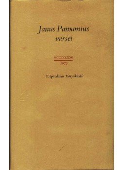 Janus Pannonius - Janus Pannonius versei Janus Pannonius - Janus Pannonius versei, Budapest 1972 antikvár könyv
