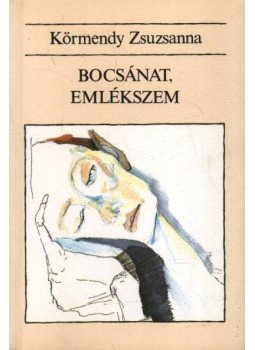 Körmendy Zsuzsanna - Bocsánat, emlékszem Körmendy Zsuzsanna - Bocsánat, emlékszem, Budapest 1989 antikvár könyv