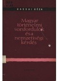 Kassai Géza - Magyar történelmi sorsfordulók és a nemzetiségi kérdés