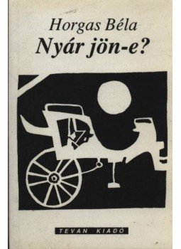 Horgas Béla - Nyár jön-e? Horgas Béla - Nyár jön-e?, 1991 antikvár könyv