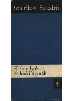 Szaltikov-Scsedrin - Kiskirályok és kiskirálynék Szaltikov-Scsedrin - Kiskirályok és kiskirálynék, Budapest 1966 antikvár könyv