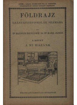 Karl János, Banner Benedek - Földrajz - A mi hazánk Karl János, Banner Benedek - Földrajz - A mi hazánk, Budapest 0 antikvár könyv