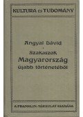 Angyal Dávid - Szakaszok Magyarország újabb történetéből