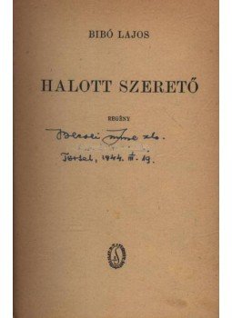 Bibó Lajos - Halott szerető Bibó Lajos - Halott szerető, 0 antikvár könyv