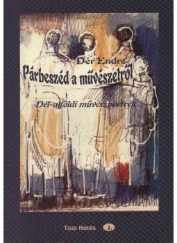 Dér Endre - Párbeszéd a művészetről (dedikált) Dér Endre - Párbeszéd a művészetről (dedikált), 1998 antikvár könyv
