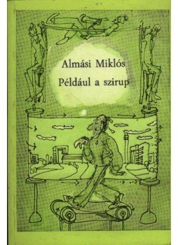 Almási Miklós - Például a szirup