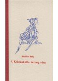 Balázs Béla - A kékszakállu herceg vára