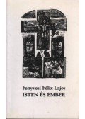 Fenyvesi Félix Lajos - Isten és ember