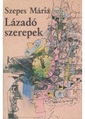 Szepes Mária - Lázadó szerepek