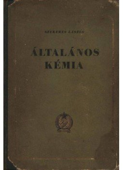 Szekeres László - Általános kémia Szekeres László - Általános kémia, Budapest 1955 antikvár könyv