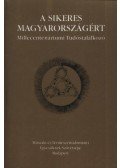 Nagy Ferenc - A sikeres Magyarországért