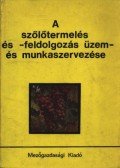 Több író - A szölőtermelés és -feldolgozás üzem- és munkaszervezése
