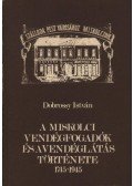 Dobrossy István - A miskolci vendégfogadók és a vendéglátás története 1745-1945