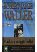 Robert James Waller - Madison megye hídjai