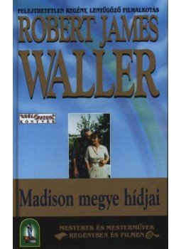 Robert James Waller - Madison megye hídjai Robert James Waller - Madison megye hídjai, Budapest 1997 antikvár könyv