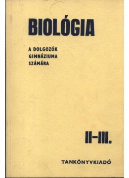 Dr. Stohl Gábor - Biológia II-III. Dr. Stohl Gábor - Biológia II-III., Budapest 1981 antikvár könyv