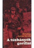 Ortutay Lovas Gyula - A tűzhányók gerillái
