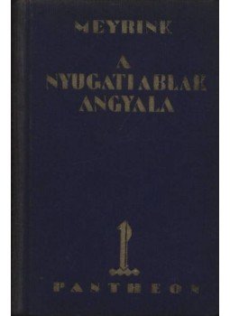 Gustav Meyrink - A nyugati ablak angyala Gustav Meyrink - A nyugati ablak angyala, Budapest 0 antikvár könyv