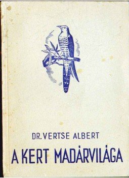 Dr. Vertse Albert - A kert madárvilága Dr. Vertse Albert - A kert madárvilága, 1941 antikvár könyv